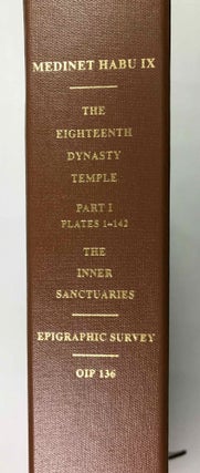 Medinet Habu. The Epigraphic survey. Vol. IX: The Eighteenth Dynasty Temple, Part I: The Inner Sanctuaries. With Translations of Texts, Commentary, and Glossary.