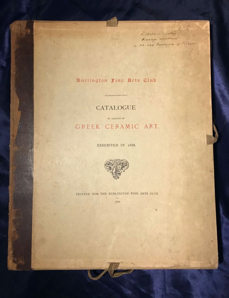Item #M4242 Catalogue of Objects of Greek Ceramic Art. Exhibited in 1888. BURLINGTON FINE ARTS CLUB.[newline]M4242.jpg