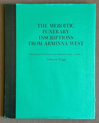 Item #M4268b The Meroitic Funerary Inscriptions from Arminna West. TRIGGER Bruce G