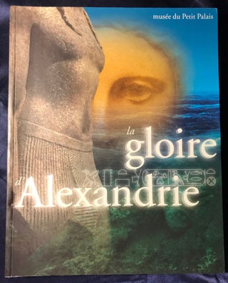 Item #M4324 La gloire d'Alexandrie. Musée du Petit Palais, Exhibition. AAC - Catalogue...