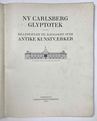 Ny Carlsberg Glyptotek. Antike Kunstvaerker I. Billedtavler Til Kataloget Over. (1908) & Antike Kunstvaerker I. 2. Tillaeg Til Billedtavler Af. (1941). (2 volumes)[newline]M4546-04.jpeg