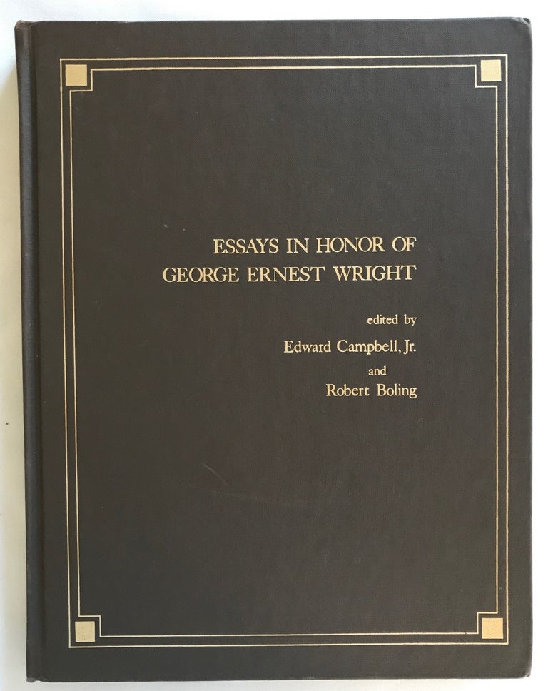 Item #M4557 Essays in Honor of George Ernest Wright. WRIGHT George Ernest - CAMPBELL Edward F. - BOLING Robert, Author.[newline]M4557.jpg