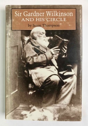 Item #M4561a Sir Gardner Wilkinson and His Circle. THOMPSON Jason