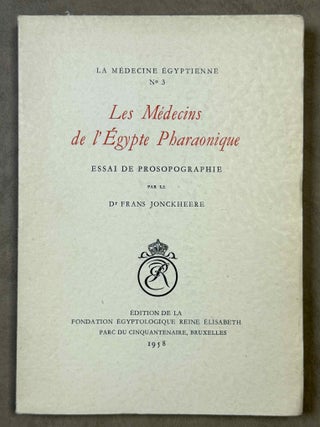 Item #M4588f Les m&eacute;decins de l'Egypte pharaonique. Essai de prosopographie. JONCKHEERE Frans