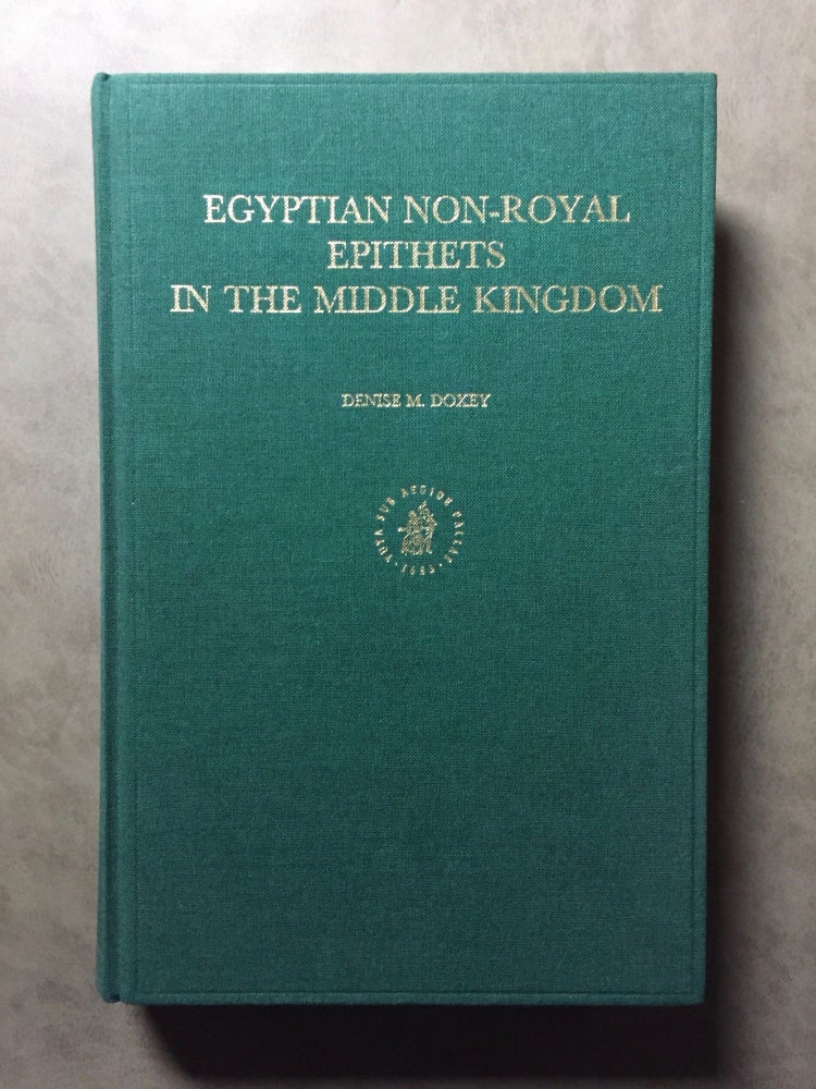 Item #M4591a Egyptian Non-Royal Epithets in the Middle Kingdom: a Social and Historical Analysis. DOXEY Denise M.[newline]M4591a.jpg
