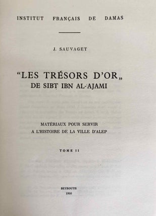 Matériaux pour servir à l'histoire de la ville d'Alep. Tome II: Les Trésors d'Or de Sibt ibn al-Ajami
