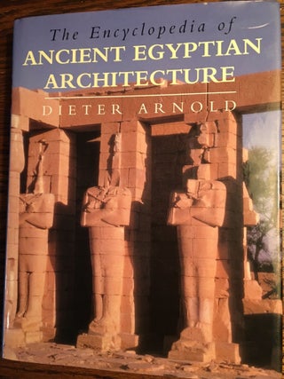 Item #M4630 The Encyclopedia of Ancient Egyptian Architecture. ARNOLD Dieter