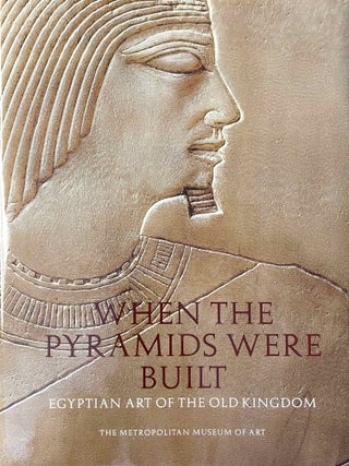 Item #M4631a When the Pyramids were Built: Egyptian Art of the Old Kingdom. ARNOLD Dieter