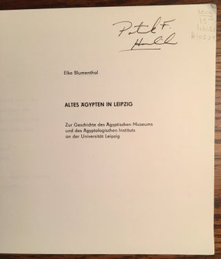 Altes Ägypten in Leipzig: zur Geschichte des Ägyptischen Museums und des Ägyptologischen Instituts an der Universität Leipzig