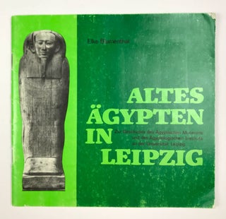 Item #M4635a Altes Ägypten in Leipzig: zur Geschichte des Ägyptischen Museums und des...
