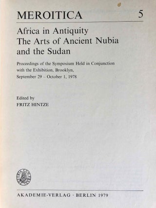 Africa in Antiquity. The Arts of Ancient Nubia and the Sudan. Proceedings of the Symposium Held in Conjunction with the Exhibition, Brooklyn, September 29- October 1, 1978