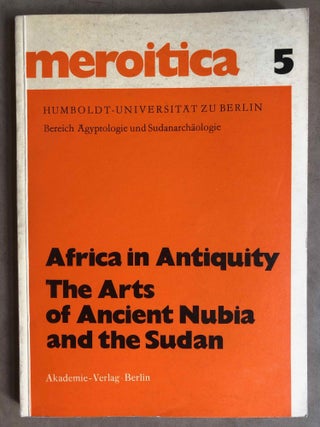 Item #M4640b Africa in Antiquity. The Arts of Ancient Nubia and the Sudan. Proceedings of the...