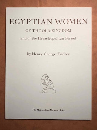 Item #M4644a Egyptian Women of the Old Kingdom and of the Heracleopolitan Period. FISCHER Henry...[newline]M4644a.jpg