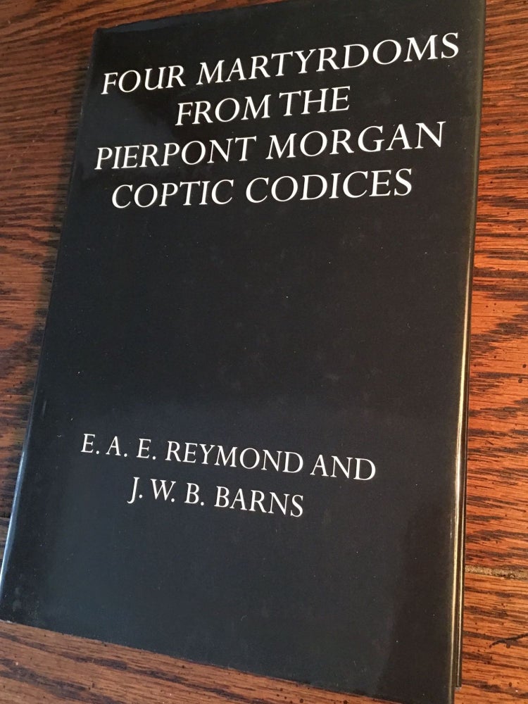 Item #M4685 Four Martyrdoms from the Pierpont Morgan Coptic Codices. REYMOND Eve Anne Elizabeth - BARNS J. W. B.[newline]M4685.jpg