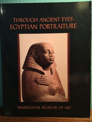 Item #M4691 Through Ancient Eyes: Egyptian Portraiture. An Exhibition Organized for the...[newline]M4691.jpg