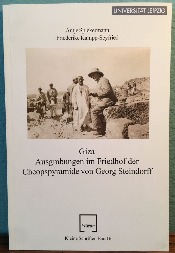 Item #M4699 Giza. Ausgrabungen im Friedhof der Cheopspyramide von Georg Steindorff. SPIEKERMANN Antje - KAMPP-SEYFRIED Friederike.[newline]M4699.jpg