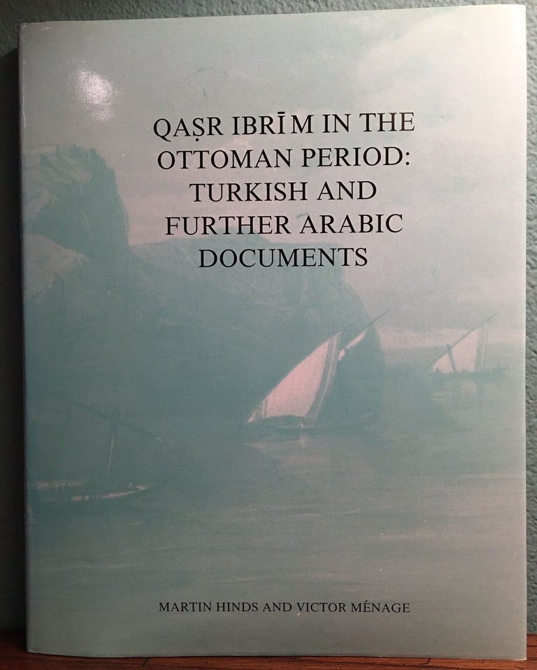 Item #M4712 Qasr Ibrim in the Ottoman Period: Turkish and Further Arabic Documents. HINDS M. - MENAGE V.[newline]M4712.jpg