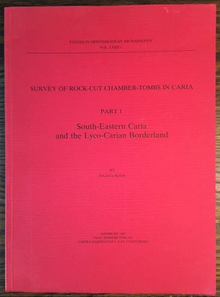 Item #M4722 Survey of Rock-Cut Chamber-Tombs in Caria. Part 1: South-Eastern Caria and the...