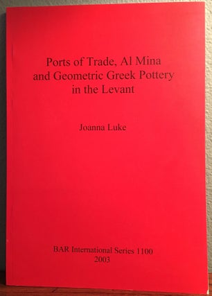 Item #M4735 Ports of Trade, Al Mina and Geometric Greek Pottery in the Levant. LUKE Joanna[newline]M4735.jpg