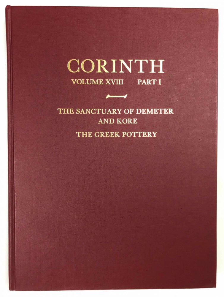 Item #M4737a Corinth. Volume XVIII, Part I: The Sanctuary of Demeter and Kore. The Greek Pottery. PEMBERTON E. G.[newline]M4737a-00.jpeg