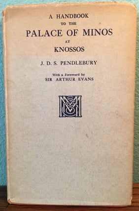 Item #M4739 A Handbook to the Palace of Minos at Knossos with its Dependencies. With a foreword...