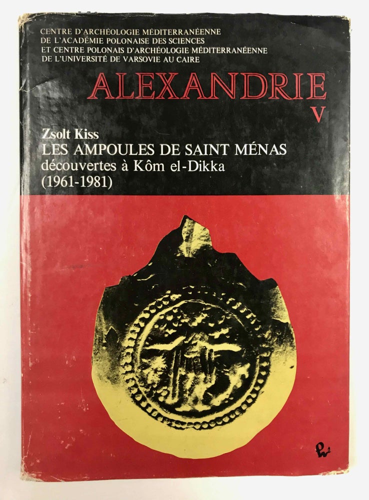 Item #M4818 Alexandrie V. Les ampoules de Saint Menas découvertes à Kom el-Dikka (1961-1981). KISS Zsolt.[newline]M4818.jpeg