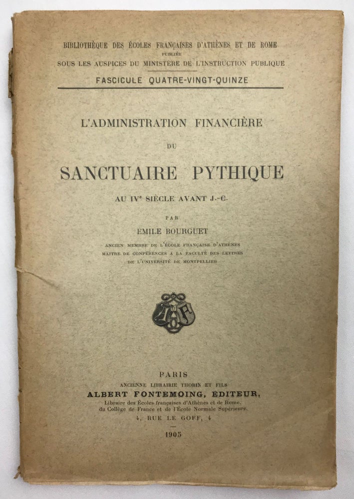Item #M4831 L'administration financière du sanctuaire Pythique au IVe siècle av. J.-C. BOURGUET Emile.[newline]M4831.jpeg