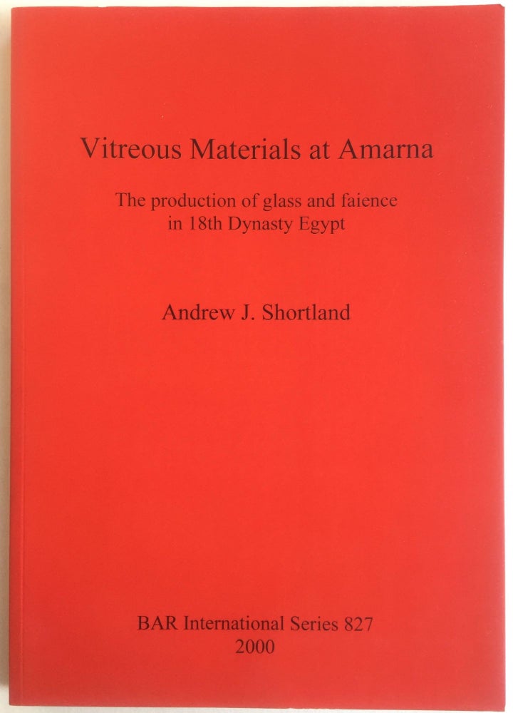 Item #M4873 Vitreous Materials at Amarna. The production of glass and faience in 18th dynasty Egypt. SHORTLAND Andrew J.[newline]M4873.jpg