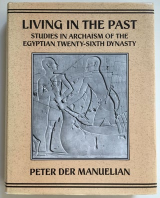 Item #M4878 Living in the Past: Studies in Archaism of the Egyptian Twenty-Sixth Dynasty. der...[newline]M4878.jpg