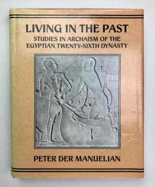Item #M4878b Living in the Past: Studies in Archaism of the Egyptian Twenty-Sixth Dynasty. der...[newline]M4878b-00.jpeg