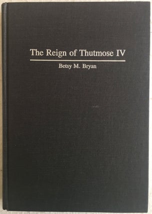 Item #M4885 The reign of Thutmose IV. BRYAN Betsy Morrell