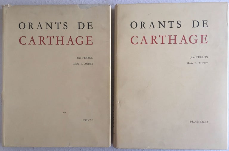 Item #M4898 Orants de Carthage. Tome I: Texte. Tome II: Planches (complete set). FERRON Jean - AUBET Maria.[newline]M4898.jpg