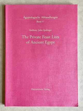 Item #M4907b The Private Feast Lists of Ancient Egypt. SPALINGER Anthony John