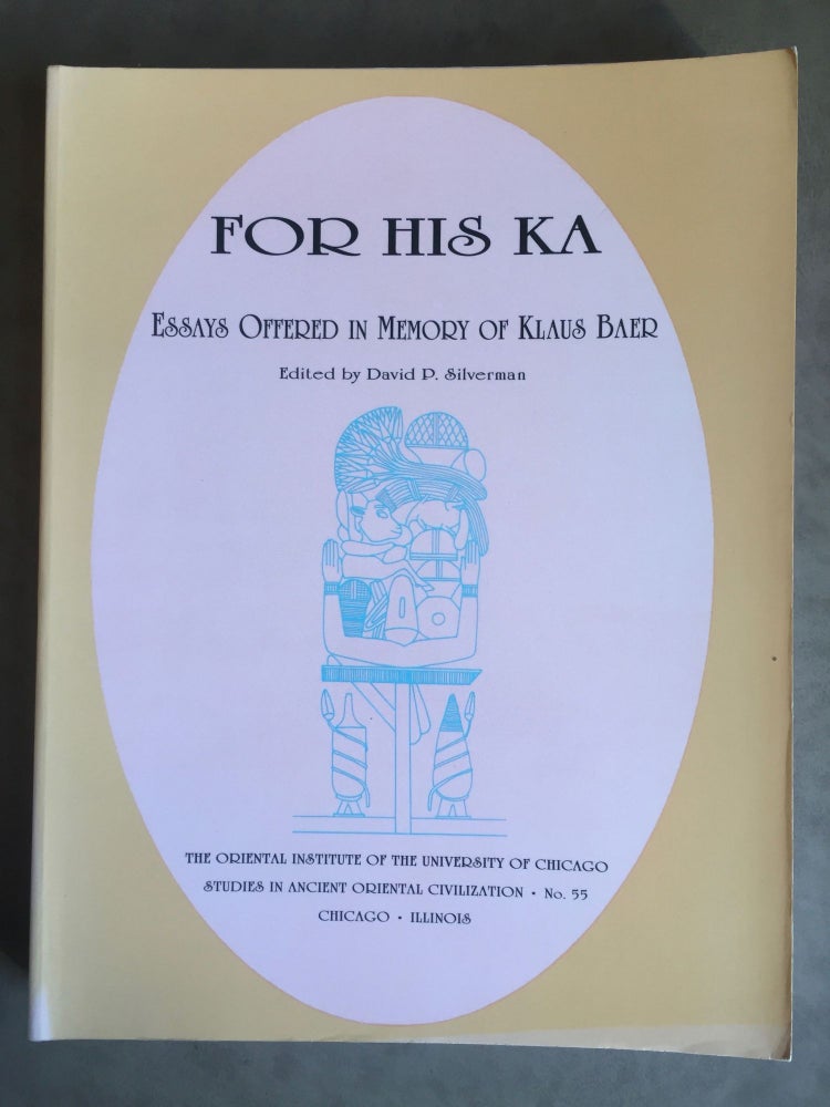 Item #M4909 For his Ka. Essays offered in memory of Klaus Baer. BAER Klaus - SILVERMAN David P., in honorem.[newline]M4909.jpg