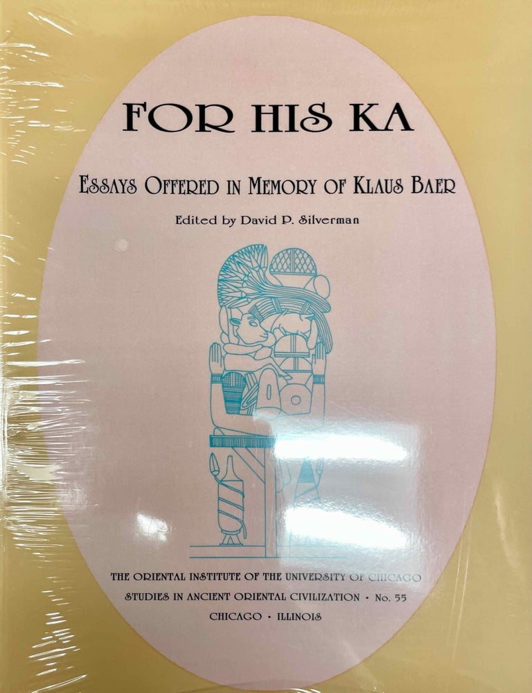 Item #M4909b For his Ka. Essays offered in memory of Klaus Baer. BAER Klaus - SILVERMAN David P., in honorem.[newline]M4909b-00.jpeg