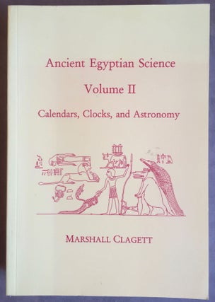 Item #M4920 Ancient Egyptian Science: a source book. Volume 2: Calendars, Clocks and Astronomy....