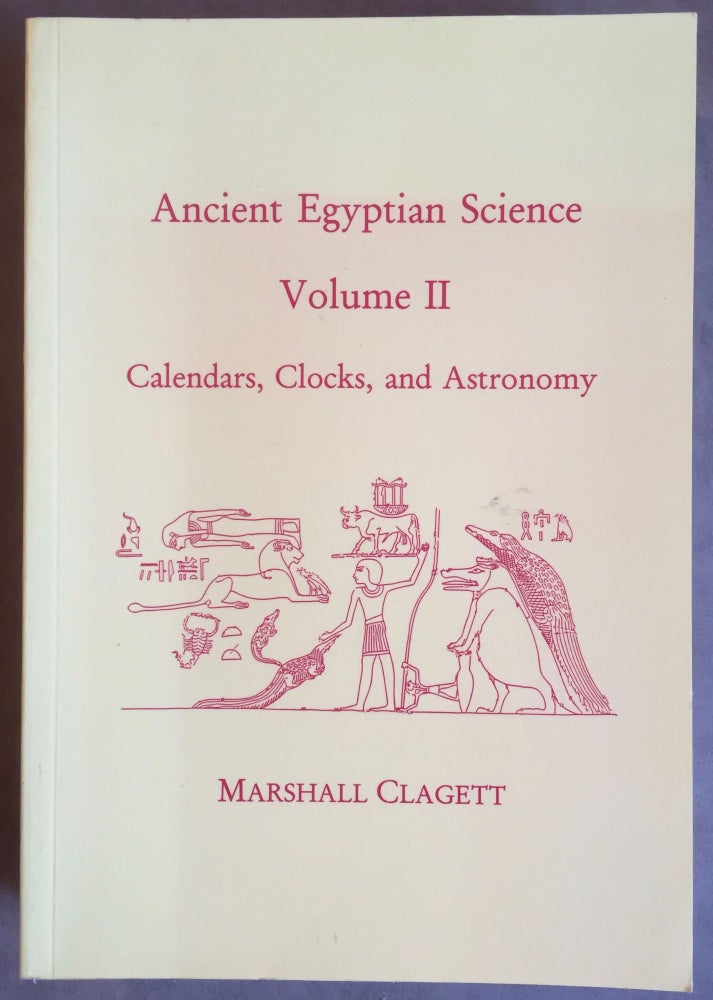 Item #M4920 Ancient Egyptian Science: a source book. Volume 2: Calendars, Clocks and Astronomy. CLAGETT Marshall.[newline]M4920.jpg