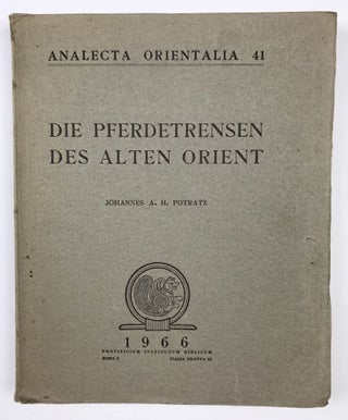 Item #M4966 Die Pferdetrensen des Alten Orient. POTRATZ Johannes A. H