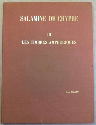 Item #M5014 Salamine de Chypre. III: Les timbres amphoriques (1965- 1970). CALVET Yves