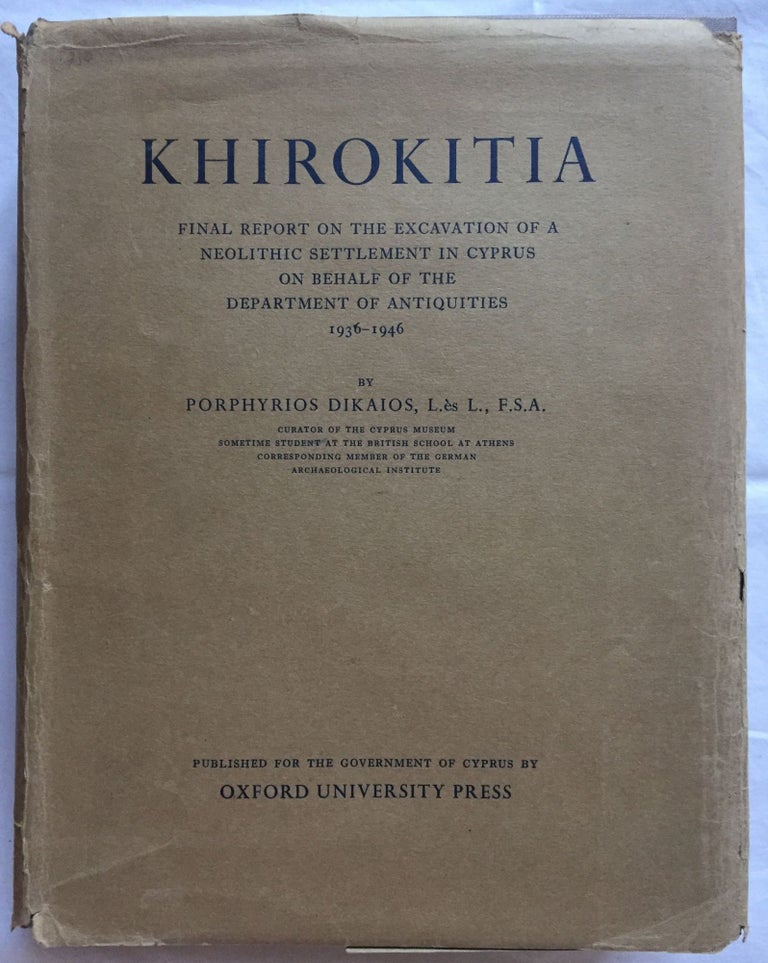 Item #M5053 Khirokitia. Final report on the excavation of a neolithic settlement in Cyprus on behalf of the Department of Antiquities, 1936-1946. DIKAIOS Porphyrios.[newline]M5053.jpg