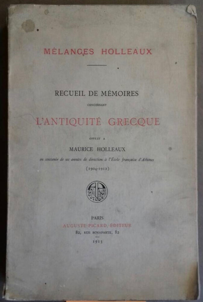 Item #M5076 Recueil de Mémoires concernant l'Antiquité Grecque offerts à Maurice Holleaux en souvenir de ses années de direction à l'Ecole Française d'Athènes (1904-1912). HOLLEAUX Maurice, in honorem.[newline]M5076.jpg
