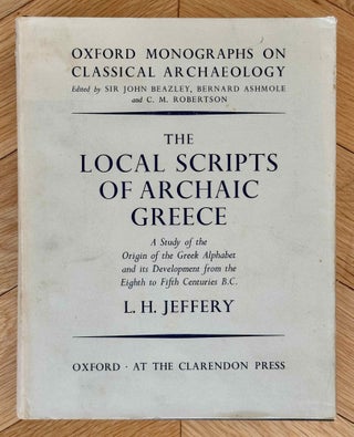 Item #M5077b The local scripts of archaic Greece. A study of the origin of the greek alphabet and...