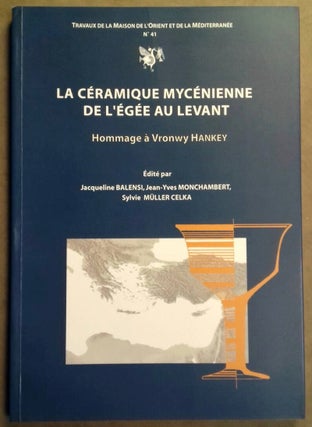 Item #M5188 La céramique mycénienne de l'Egée au Levant. Hommage à Vronwy Hankey....