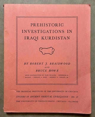 Item #M5201 Prehistoric investigations in Iraqi Kurdistan. BRAIDWOOD Robert J. - HOWE Bruce