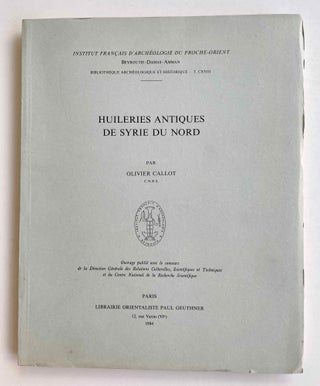 Item #M5217a Huileries antiques de Syrie du Nord. CALLOT Olivier