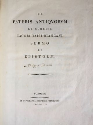 De pateris antiquorum ex schedis Iacobi Tatii Biancani sermo et epistolae (translation of title: "About the saucers of the ancients. From the papers of Giacomo Tazzi Biancani. Speech and letters.")[newline]M5229-05.jpg
