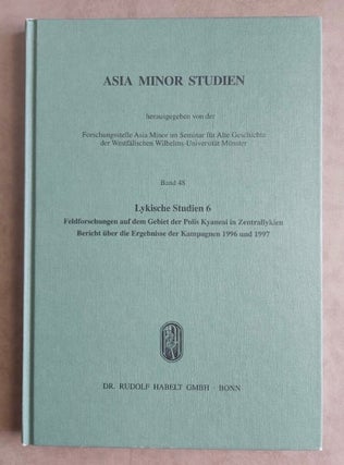 Item #M5242a Asia Minor Studien. Band 48. Lykische Studien 6: Feldforschungen auf dem Gebiet der...