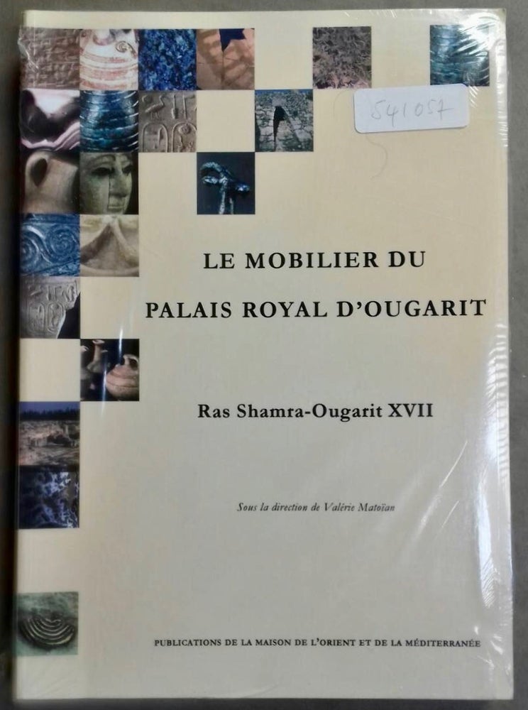 Item #M5253 Le mobilier du Palais royal d'Ougarit. Ras Shamra-Ougarit XVII. MATOÏAN Valérie, sous la direction de.[newline]M5253.jpg
