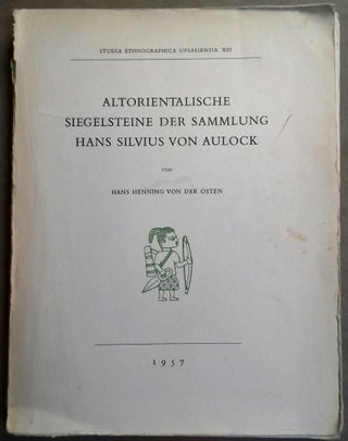 Item #M5372a Altorientalische Siegelsteine der Sammlung Hans Silvius von Aulock. VON DER OSTEN...