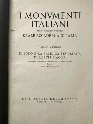 I Monumenti Italiani. Rilievi Raccolti. Fascicoli VII-IX. Il foro e la basilica severiana di Leptis Magna.